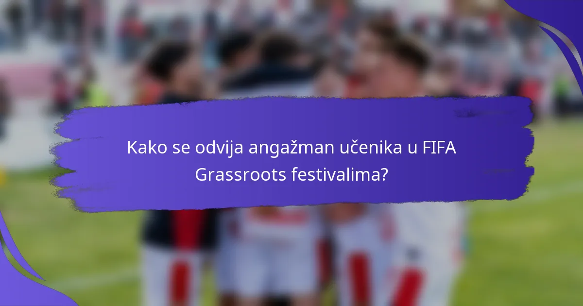 Kako se odvija angažman učenika u FIFA Grassroots festivalima?
