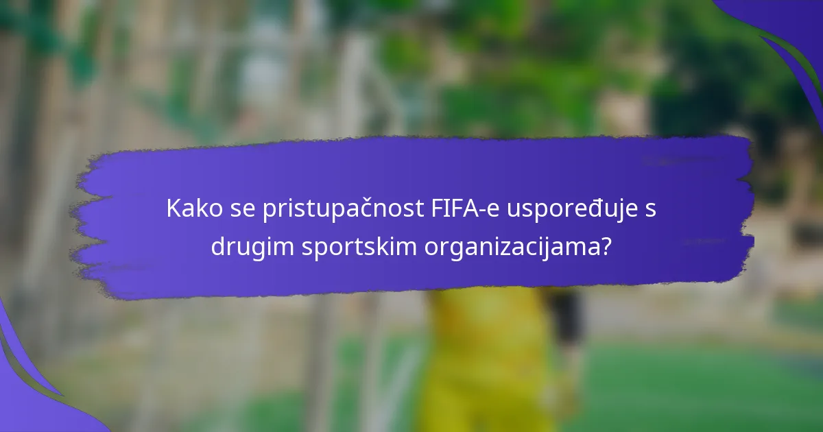 Kako se pristupačnost FIFA-e uspoređuje s drugim sportskim organizacijama?
