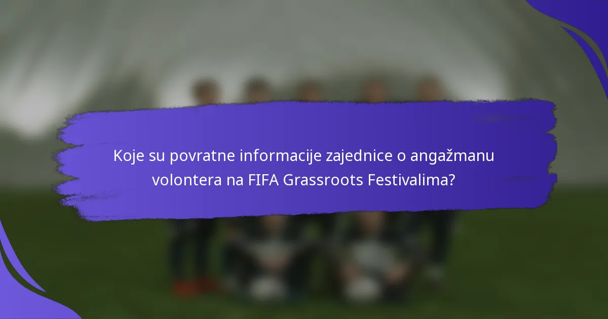 Koje su povratne informacije zajednice o angažmanu volontera na FIFA Grassroots Festivalima?